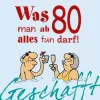 Geschafft: Was man ab 80 alles tun darf!*Lappan Verlag Online