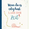Geschenkbuch - Wenn du es eilig hast, lass dir Zeit*Coppenrath Online