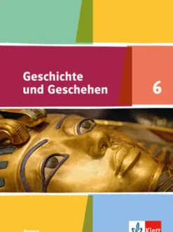 Klett Ernst /Schulbuch Nach Fächern·Geschichte*Geschichte und Geschehen 6. Schülerband. Ausgabe Bayern Gymnasium ab 2017