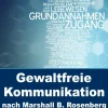 Gewaltfreie Kommunikation nach Marshall B. Rosenberg*JoelNoah S.A. Clearance