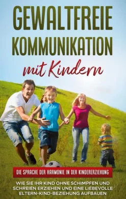 BoD - Books on Demand Eltern & Kind*Gewaltfreie Kommunikation mit Kindern: Die Sprache der Harmonie in der Kindererziehung