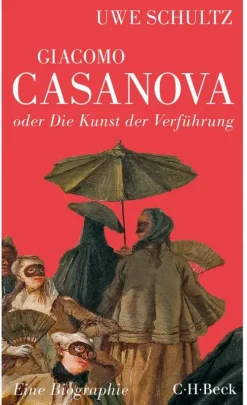 C.H. Beck Literatur|Geschichte*Giacomo Casanova oder Die Kunst der Verführung