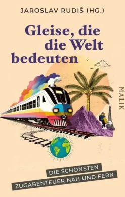 Gleise, die die Welt bedeuten*Malik Verlag Online