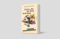 Gleise, die die Welt bedeuten*Malik Verlag Online
