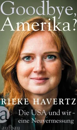 Aufbau Verlage GmbH Politik*Goodbye, Amerika?