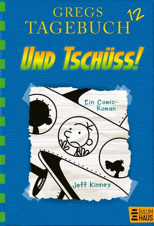 Kinder Baumhaus Verlag GmbH 10-12 Jahre-Gregs Tagebuch 12 - Und tschüss!