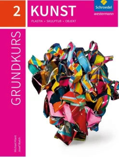 Schroedel Verlag GmbH Nach Fächern·Kunst*Grundkurs Kunst 2. Plastik, Skulptur, Objekt