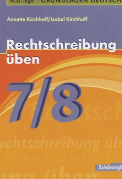Grundlagen Deutsch. Rechtschreibung üben 7./8. Schuljahr/Mit Lösungen*Schoeningh Verlag Best