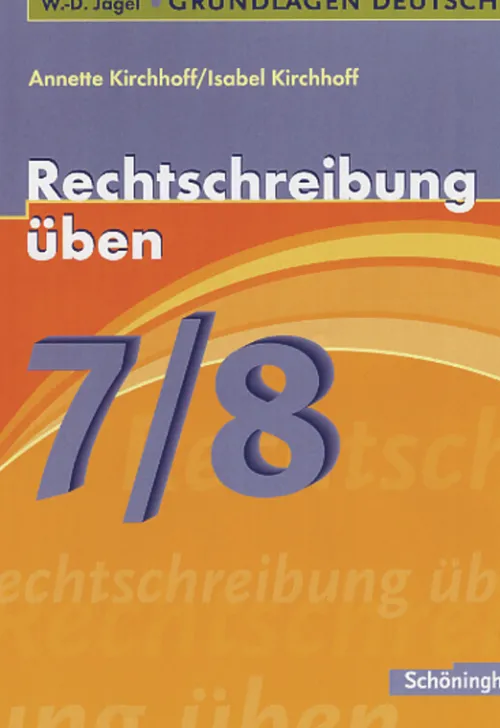 Grundlagen Deutsch. Rechtschreibung üben 7./8. Schuljahr/Mit Lösungen*Schoeningh Verlag Best