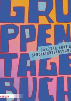 Herder Verlag GmbH Pädagogik*Gruppentagebuch. Ganztag, Hort und Schulkindbetreuung