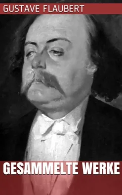 Gustave Flaubert - Gesammelte Werke*Paperless New