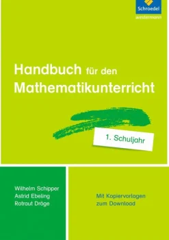 Schroedel Verlag GmbH Didaktik*Handbuch für den Mathematikunterricht an Grundschulen. 1. Schuljahr