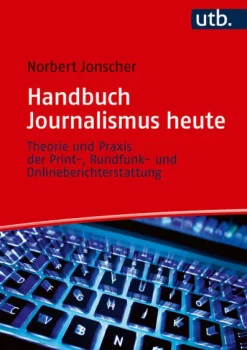 Handbuch Journalismus heute*UTB GmbH Online