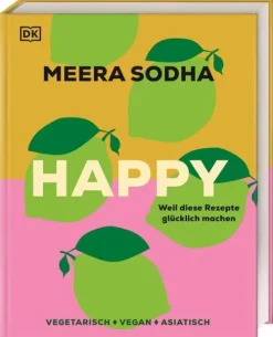 Dorling Kindersley Verlag Star-Köche|Kochbücher Nach Zutaten-Happy - weil diese Rezepte glücklich machen