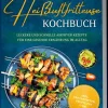 Edition Lunerion Vollwertküche*Heißluftfritteuse Kochbuch für Anfänger, Studenten, Berufstätige & Faule: Leckere und schnelle Airfryer Rezepte für eine gesunde Ernährung im Alltag - inkl. Brotrezepten, Profitipps uvm.