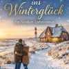 ANNA E. BAUER Nach Ländern|Liebesromane*Heimkehr ins Winterglück: Ein Nordsee-Liebesroman