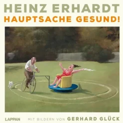 Heinz Erhardt: Hauptsache gesund!*Lappan Verlag