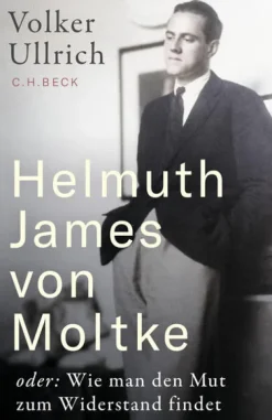 C.H. Beck Geschichte, Politik & Militär*Helmuth James von Moltke