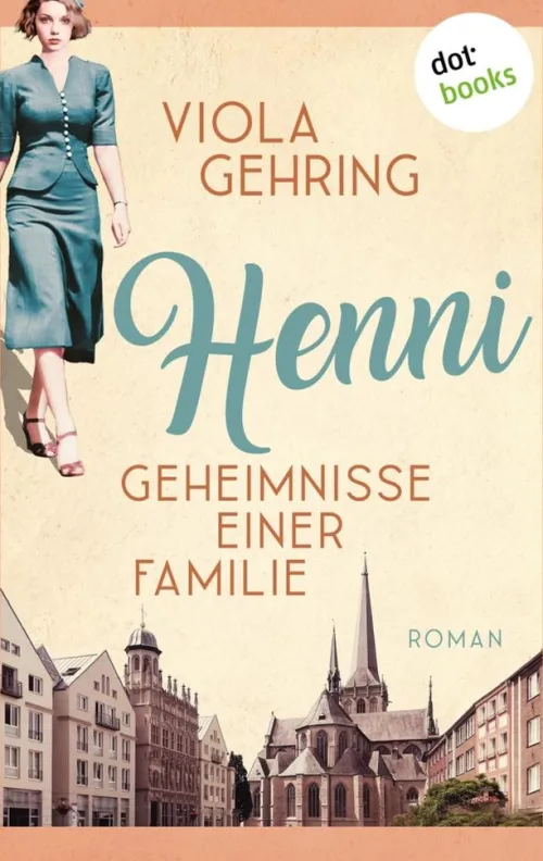 dotbooks Kriegs- & Militärromane*Henni - Geheimnisse einer Familie - oder: Das Flüstern des Glücks