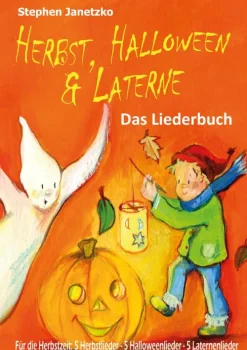 Kinder Verlag Stephen Janetzko Reime & Lieder-Herbst, Halloween & Laterne. Für den Herbst: 5 Herbstlieder - 5 Halloweenlieder - 5 Laternenlieder