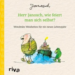 riva Verlag Nach Zielgruppen|Weisheiten-Herr Janosch, wie feiert man sich selbst?