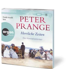 Argon Verlag GmbH Romane·Liebesromane|Romane·Historische Romane*Herrliche Zeiten - Die Himmelsstürmer