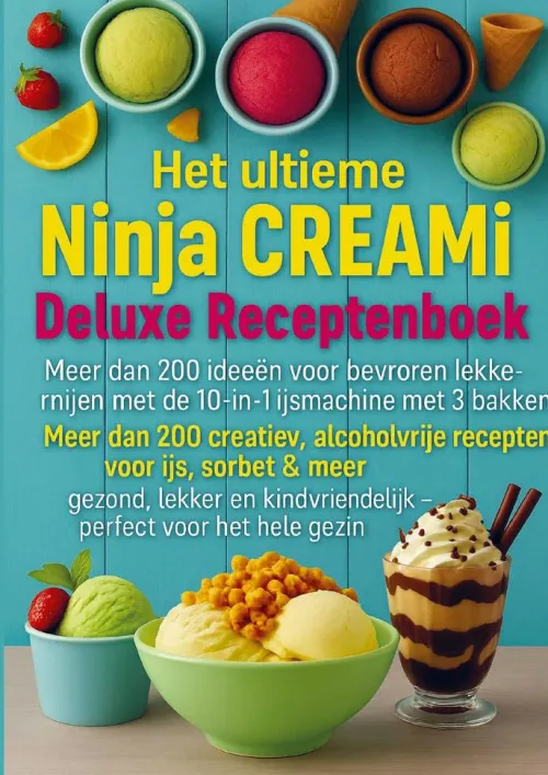 Bookmundo Niederländische Bücher*Het ultieme Ninja CREAMi Deluxe Receptenboek - meer dan 200 ideeën voor bevroren lekkernijen met de 10-in-1 ijsmachine met 3 bakken