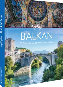 Bruckmann Verlag GmbH Bildbände*Highlights Balkan