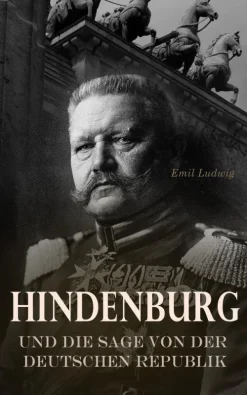 e-artnow Geschichte-Hindenburg und die Sage von der deutschen Republik