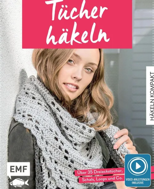 Häkeln kompakt - Tücher häkeln. Mit Video-Anleitungen zu allen Grundtechniken*Edition Michael Fischer Best