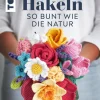 frechverlag GmbH Ratgeber-Häkeln so bunt wie die Natur