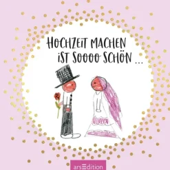 Ars Edition GmbH Liebe & Hochzeit*Hochzeit machen ist sooo schön!