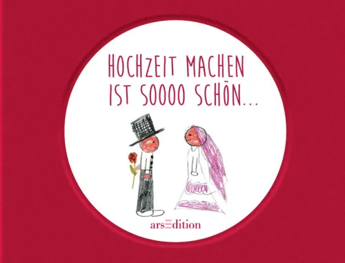 Hochzeit machen ist sooo schön*Ars Edition GmbH