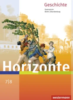 Horizonte - Geschichte 7 / 8. Schulbuch. Berlin und Brandenburg*Westermann Schulbuch