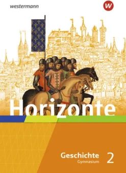 Westermann Schulbuch Nach Fächern·Geschichte-Horizonte - Geschichte 2. Schulbuch. Mittelalter bis Absolutismus und Aufklärung. Für Gymnasien in Hessen und im Saarland