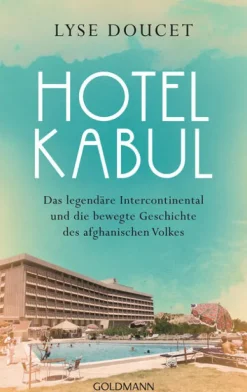 Goldmann Verlag Geschichte|Geschichte-Hotel Kabul