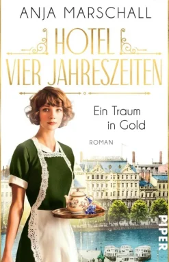 Piper ebooks Romanhafte Biografien-Hotel Vier Jahreszeiten - Ein Traum in Gold
