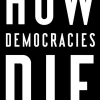 How Democracies Die*Random House LLC US Sale