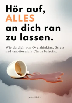 Reichenbacher Publishing Ratgeber*HÖR AUF, ALLES AN DICH RAN ZU LASSEN