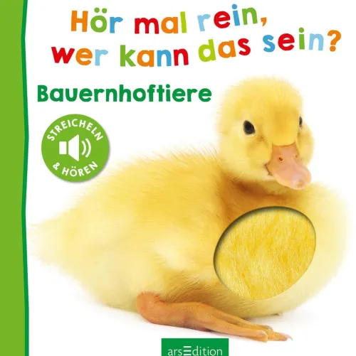 Kinder Ars Edition GmbH 0-3 Jahre-Hör mal rein, wer kann das sein? Bauernhoftiere