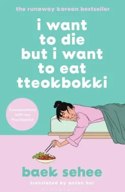 I Want to Die but I Want to Eat Tteokbokki*Bloomsbury UK