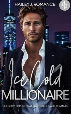 dp DIGITAL PUBLISHERS GmbH Romantic Suspense*Ice Cold Millionaire | Eine spicy Opposites attract Millionaire Romance