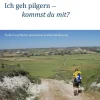 Ich geh pilgern - kommst du mit?*BoD - Books on Demand