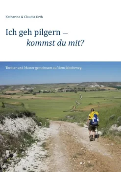 Ich geh pilgern - kommst du mit?*BoD - Books on Demand