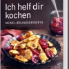 Graefe und Unzer Verlag Desserts-Ich helf dir kochen - Meine Lieblingsdesserts