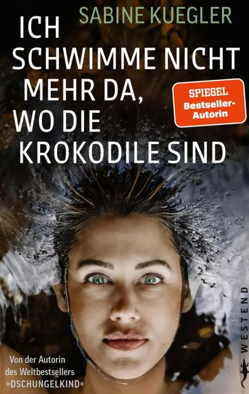 Westend Verlag Literatur*Ich schwimme nicht mehr da, wo die Krokodile sind
