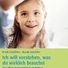 Kösel-Verlag Familie & Kind*Ich will verstehen, was du wirklich brauchst