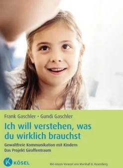 Kösel-Verlag Familie & Kind*Ich will verstehen, was du wirklich brauchst