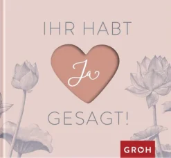 Groh Verlag Liebe & Hochzeit*Ihr habt Ja gesagt!