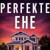 Ihre perfekte Ehe | Der fesselnde Psychothriller, der dich keine Sekunde loslassen wird*dp DIGITAL PUBLISHERS GmbH